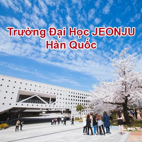 Đại học Jeonju - Nơi khởi đầu tương lai của bạn!