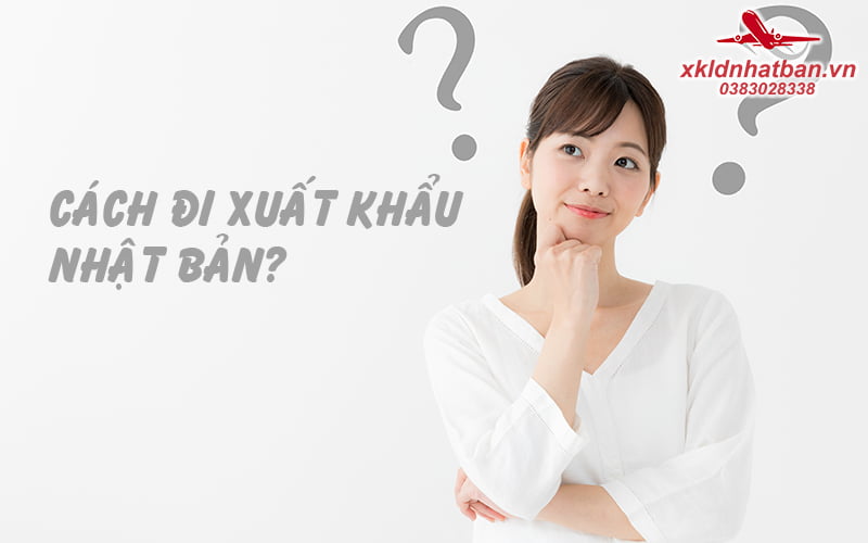 Thủ tục xuất khẩu lao động Nhật Bản