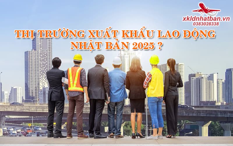 Thị trường xuất khẩu lao động 2025